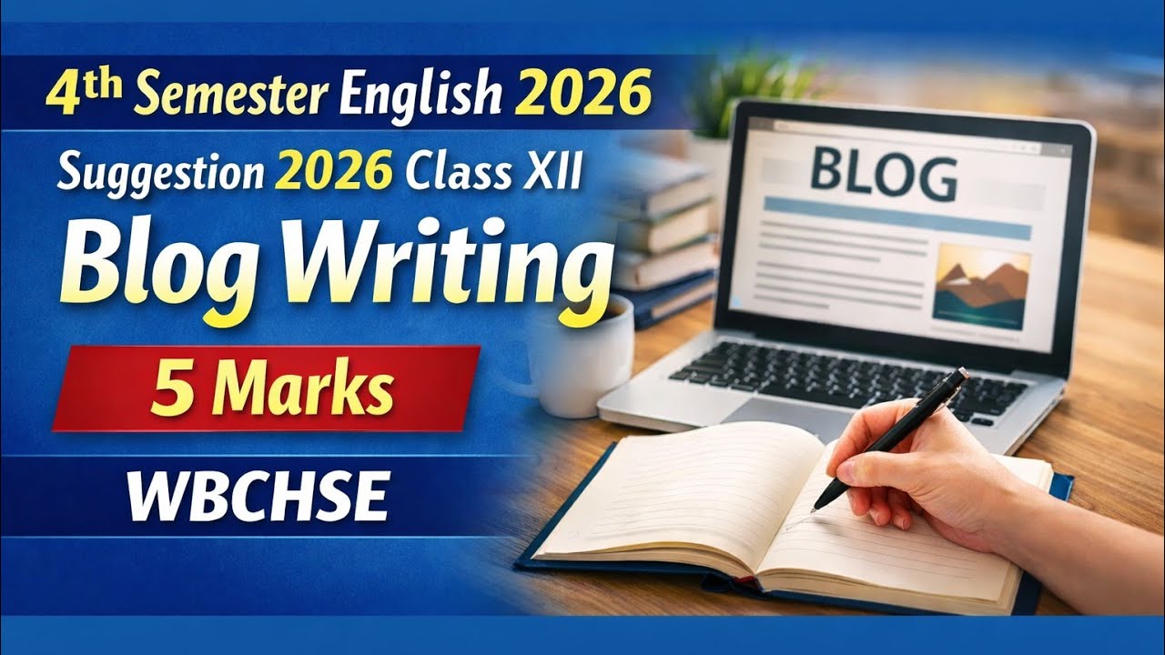 Class XII 4th Semester English Suggestion 2026   Blog Writing [5 Marks wbchse