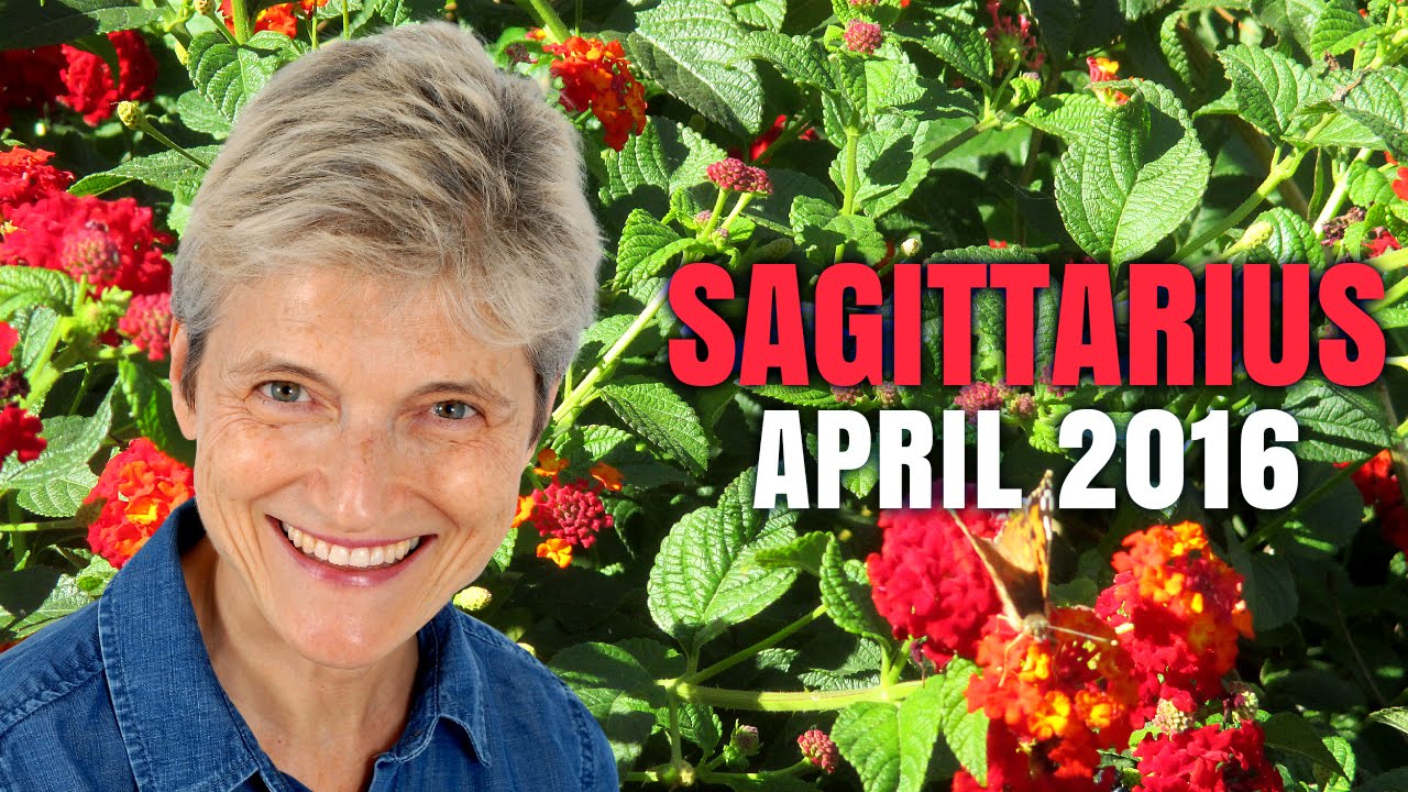 SAGITTARIUS APRIL 2016 Astrology Predictions