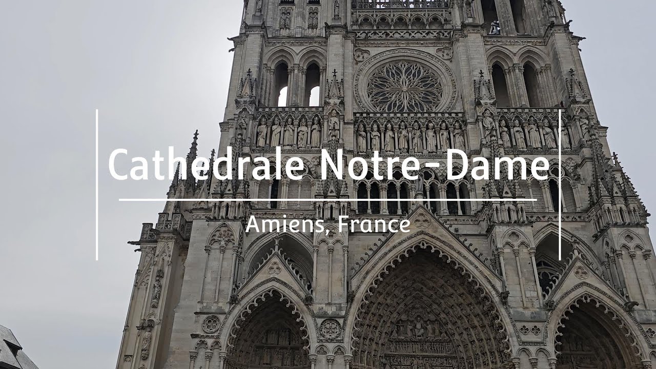 Cathedrale Notre Dame - Amiens, France