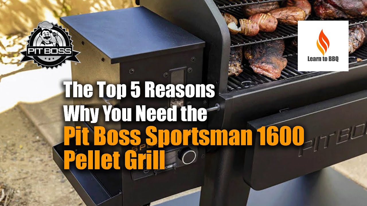The Top 5 Reasons Why You Need the Pit Boss Sportsman 1600 Pellet Grill