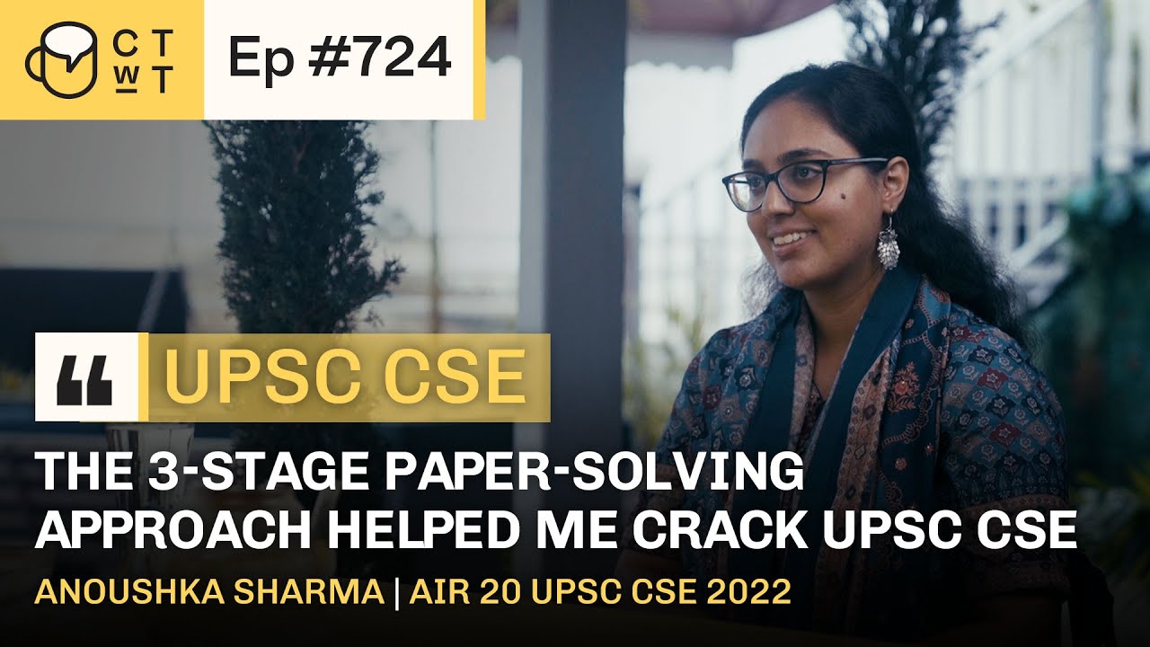 CTwT E724 - UPSC CSE 2022 Topper Anoushka Sharma AIR 20 | Economics Optional | 3rd Attempt