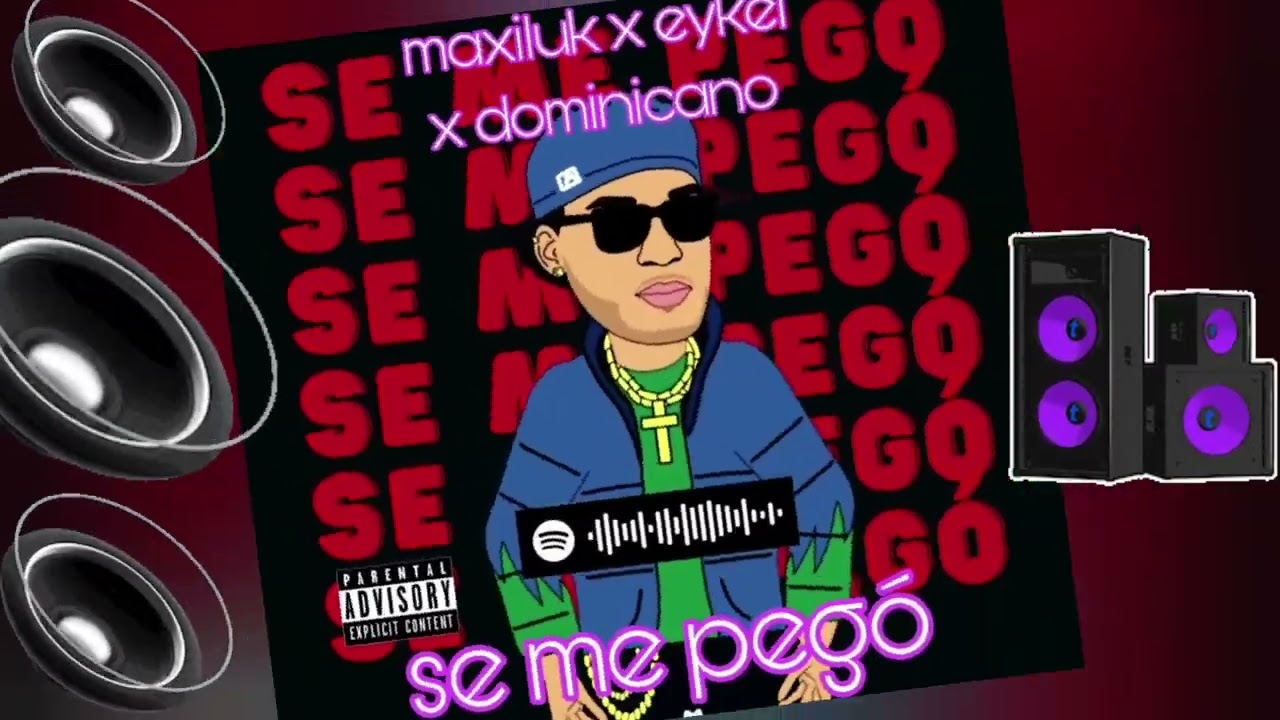 Se me pego Maxiluk x eykel x dominicano
