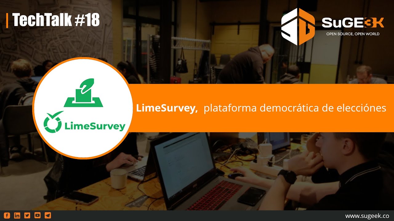 TechTalk 18: LimeSurvey como plataforma para Votaciones ó Elecciones Democráticas
