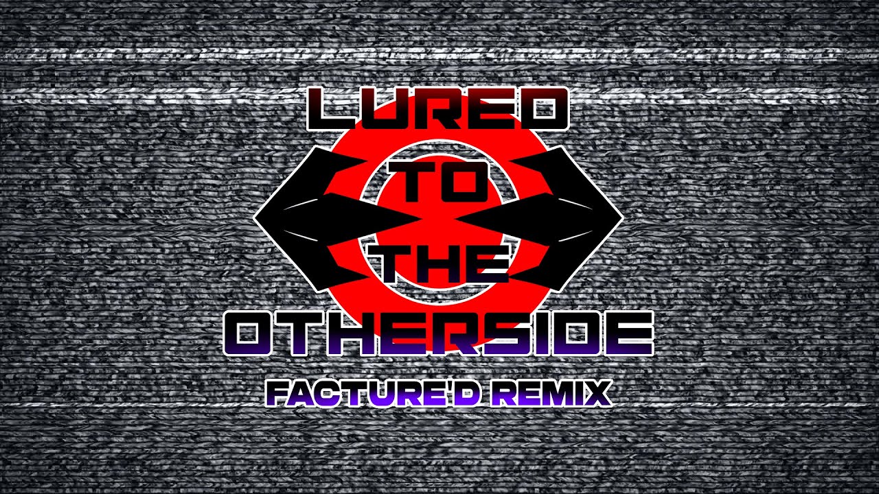 (+FLP) Lured to the Otherside - Facture'd Remix [County Funkin X Analog Funkin']