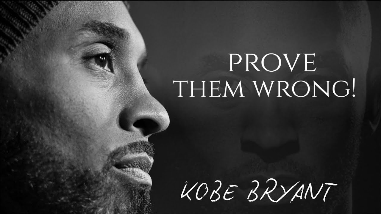 Prove them wrong! Kobe Bryant 