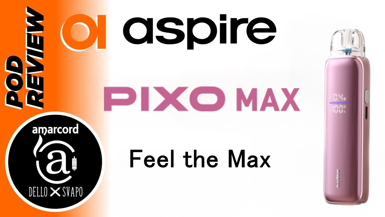Pixo Max by Aspire - Amarcord Channel Review 2025