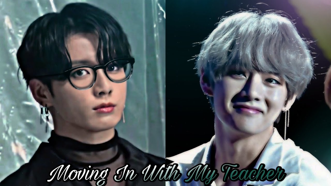 Taekook Oneshot - ❛Moving In With My Teacher❜ 「Top Kook - Bottom Tae」1/2