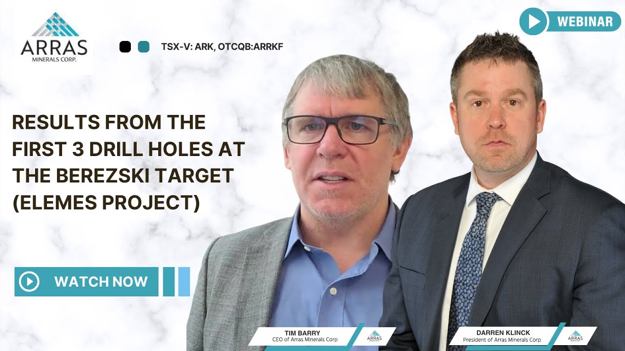 Arras Minerals Webinar Results from the first 3 drill holes at the Berezski Target Elemes Project