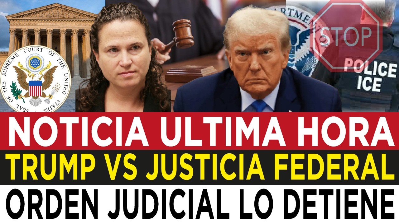 PLAN DE TRUMP Y ICE CLAUSURADO POR JUEZ FEDERAL QUE ESTALLÓ DE FURIA