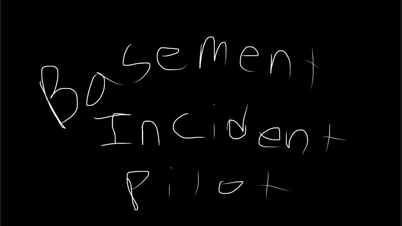Basement Incident - Pilot