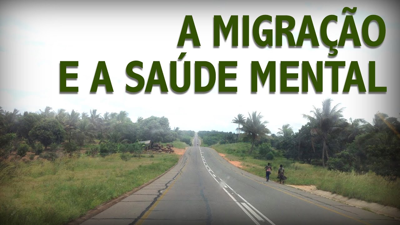 A MIGRAÇÃO E A SAÚDE MENTAL