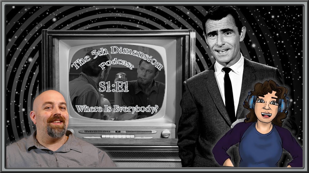 The 5th Dimension ( A Twilight Zone Podcast)  S1:E1 -  Where Is Everybody?