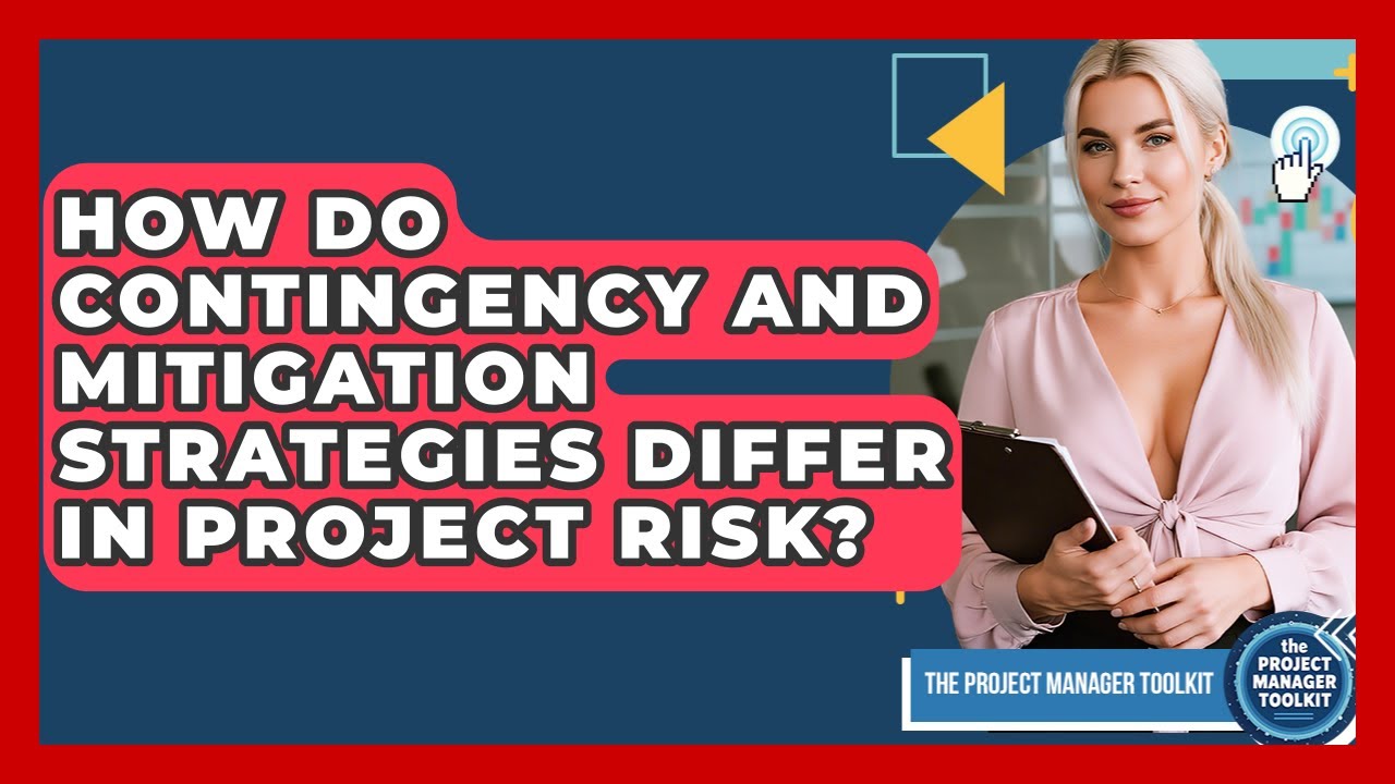 How Do Contingency And Mitigation Strategies Differ In Project Risk? - The Project Manager Toolkit