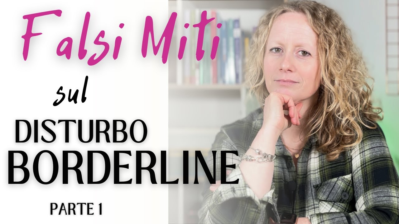 7 FALSI MITI sul DISTURBO BORDERLINE DI PERSONALITA' | Parte 1 |Giusi Ciccolella