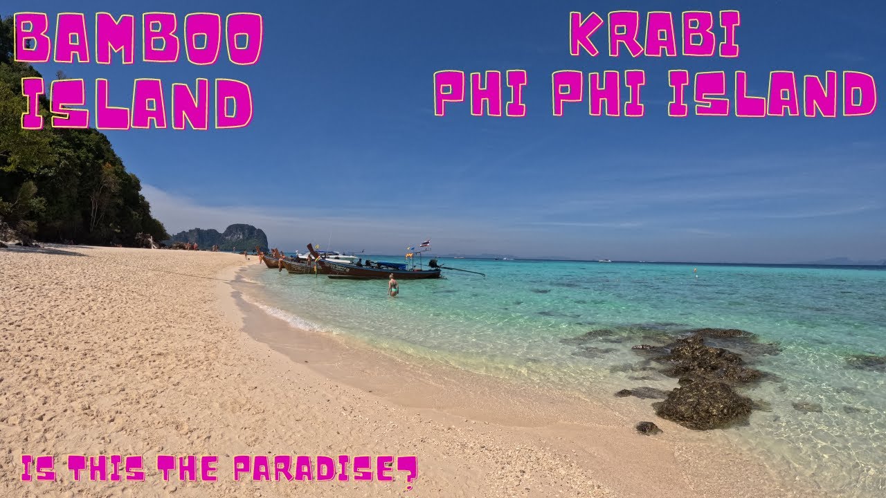 KRABI 4K BAMBOO ISLAND-PHI PHI ISLANS-THAILAND-IS THIS THE PARADISE? WALKING TOUR