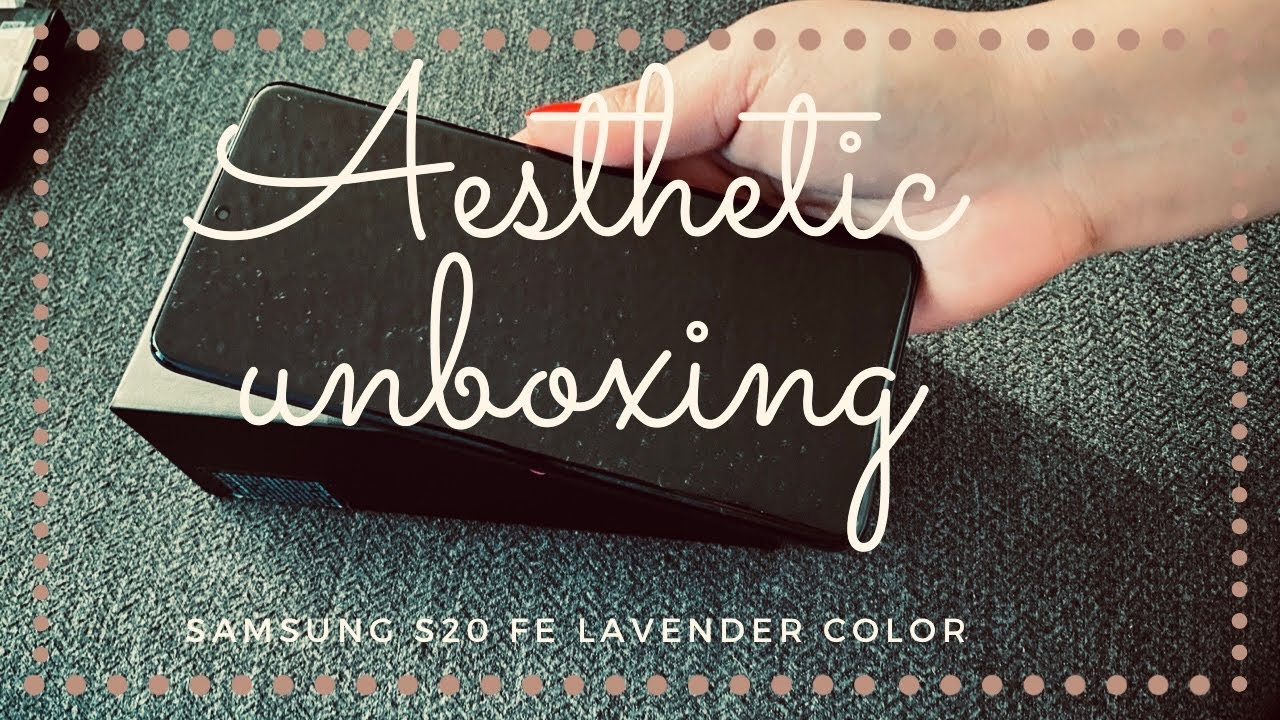 | AESTHETIC | LAVENDER S20 FE UNBOXING + SETUP 💕