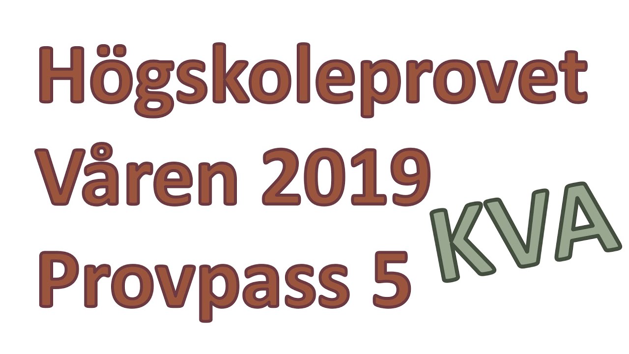Högskoleprovet: KVA från våren 2019 (Provpass 5)