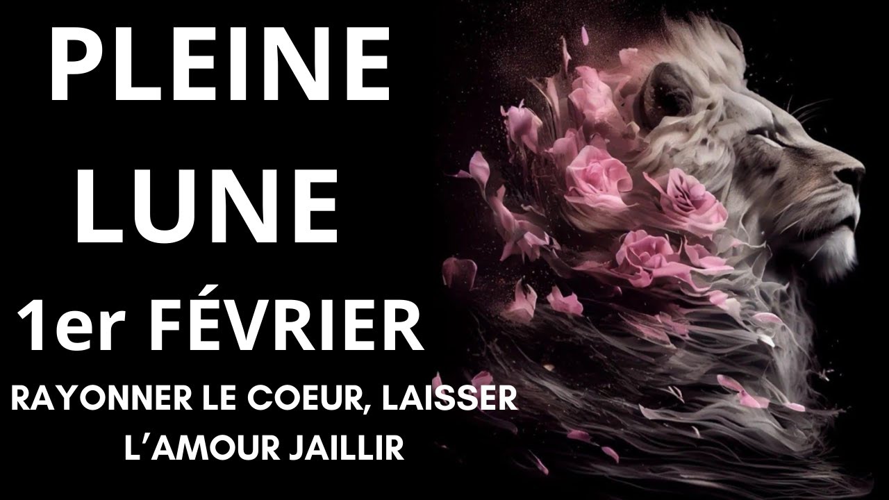PLEINE LUNE 01/02 LION  Re-Sentir ses émotions les plus profondes et accueillir l'amour.