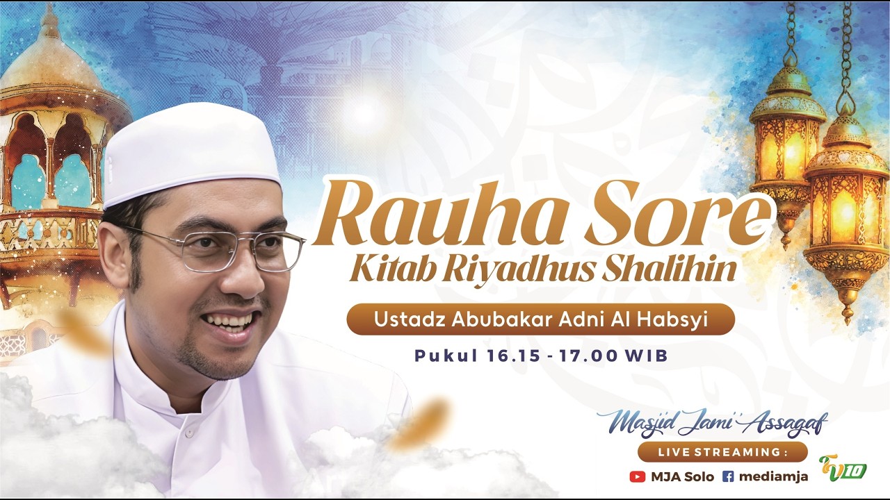 🔴Rauha Sore | Kitab Riyadhus Sholihin | Ust Abubakar Adni Alhabsyi | Semarak Ramadhan 1447H 12/3/26