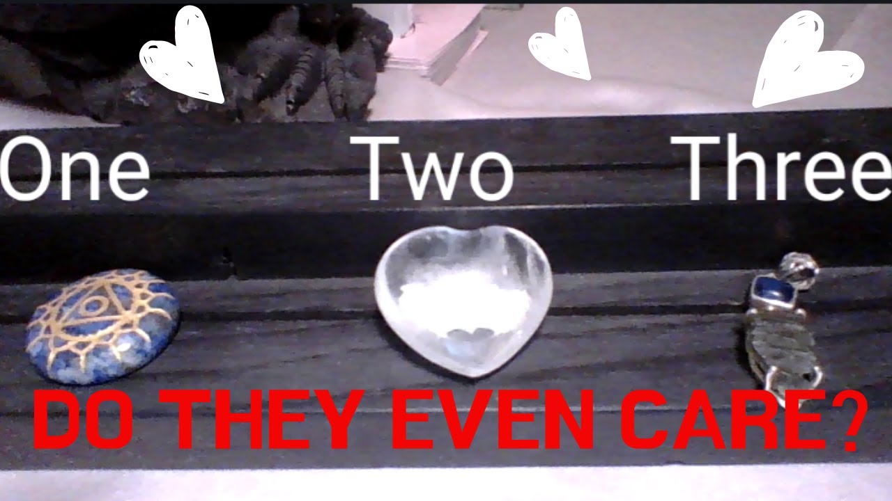 DO THEY EVEN CARE? PAST, PRESENT, FUTURE PICK A CARD TIMELESS READING Tarot
