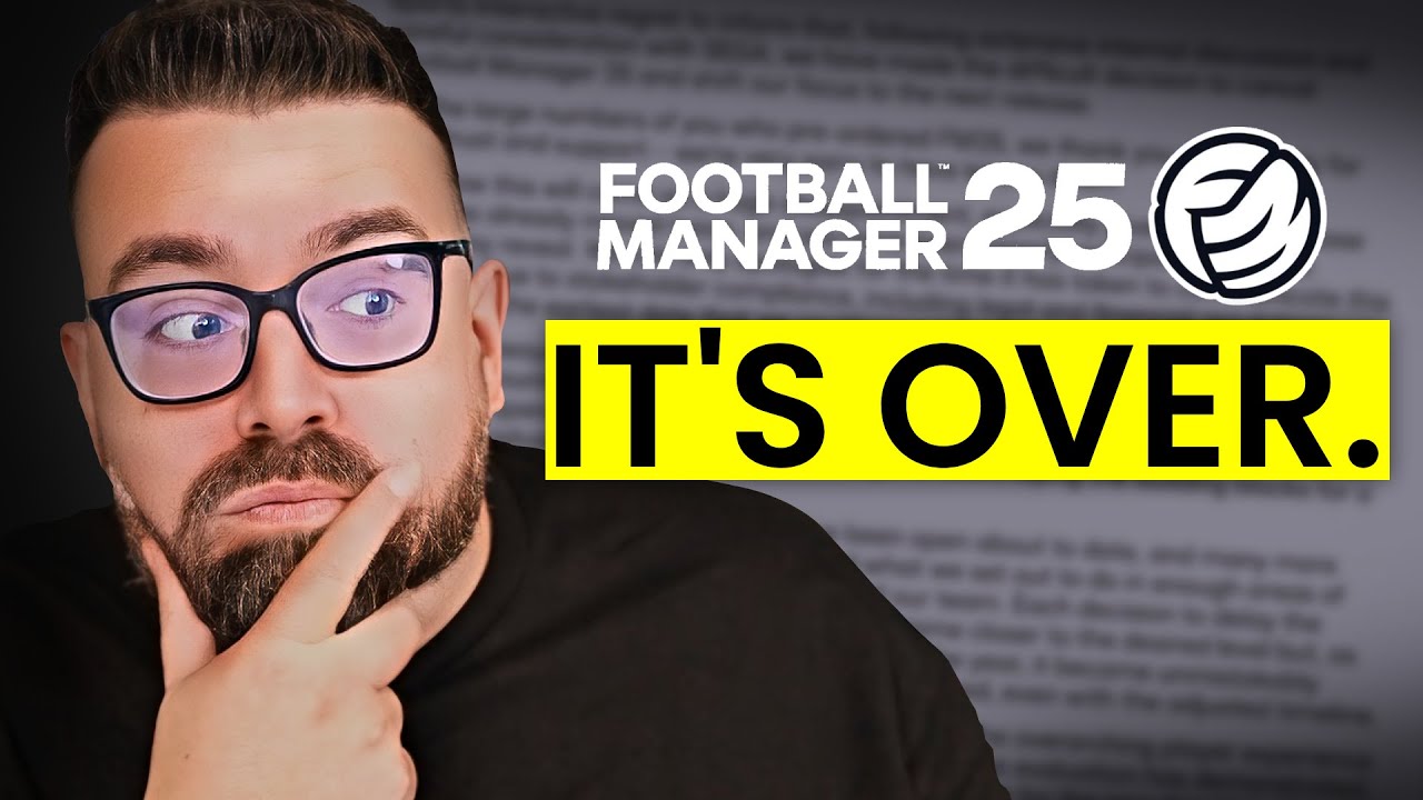 FM25 Cancellation CONFIRMED &ndash; The End of Football Manager?