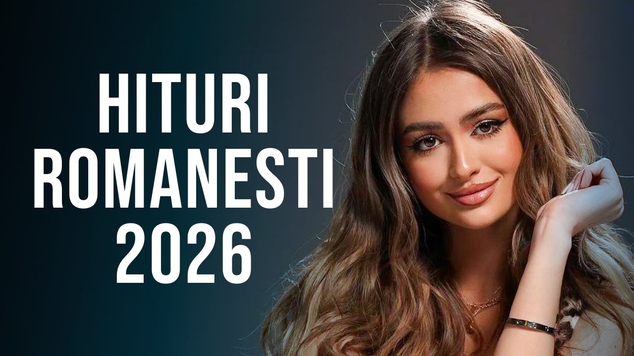 Cele Mai Ascultate Hituri Romanesti 2026 🔝