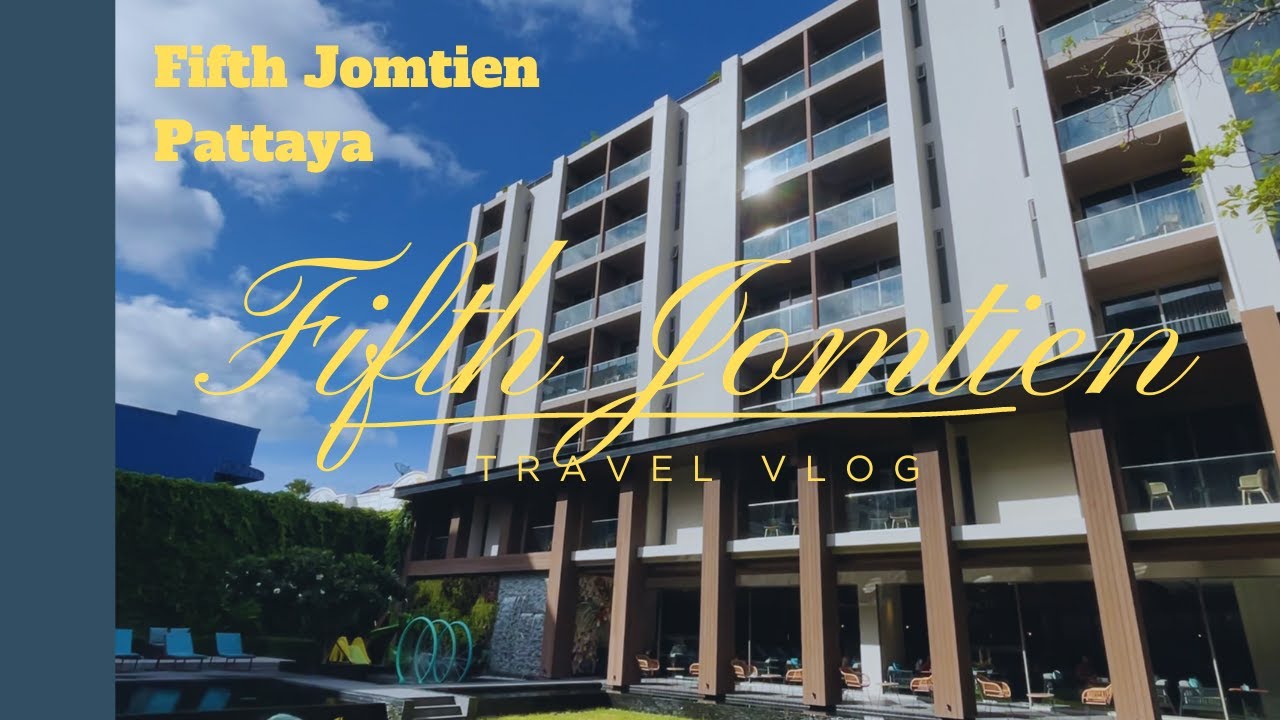 รีวิวโรงแรม ฟิฟธ์ จอมเทียน พัทยา (Fifth Jomtien Pattaya)