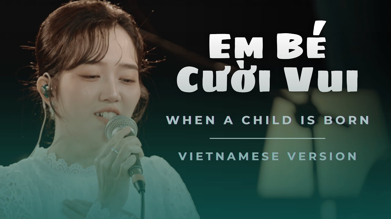 Em Bé Cười Vui – When a Child is Born (Vietnamese Ver) | Na Kim | Nguyện Khúc Cầu Sinh | Prod. HaDa