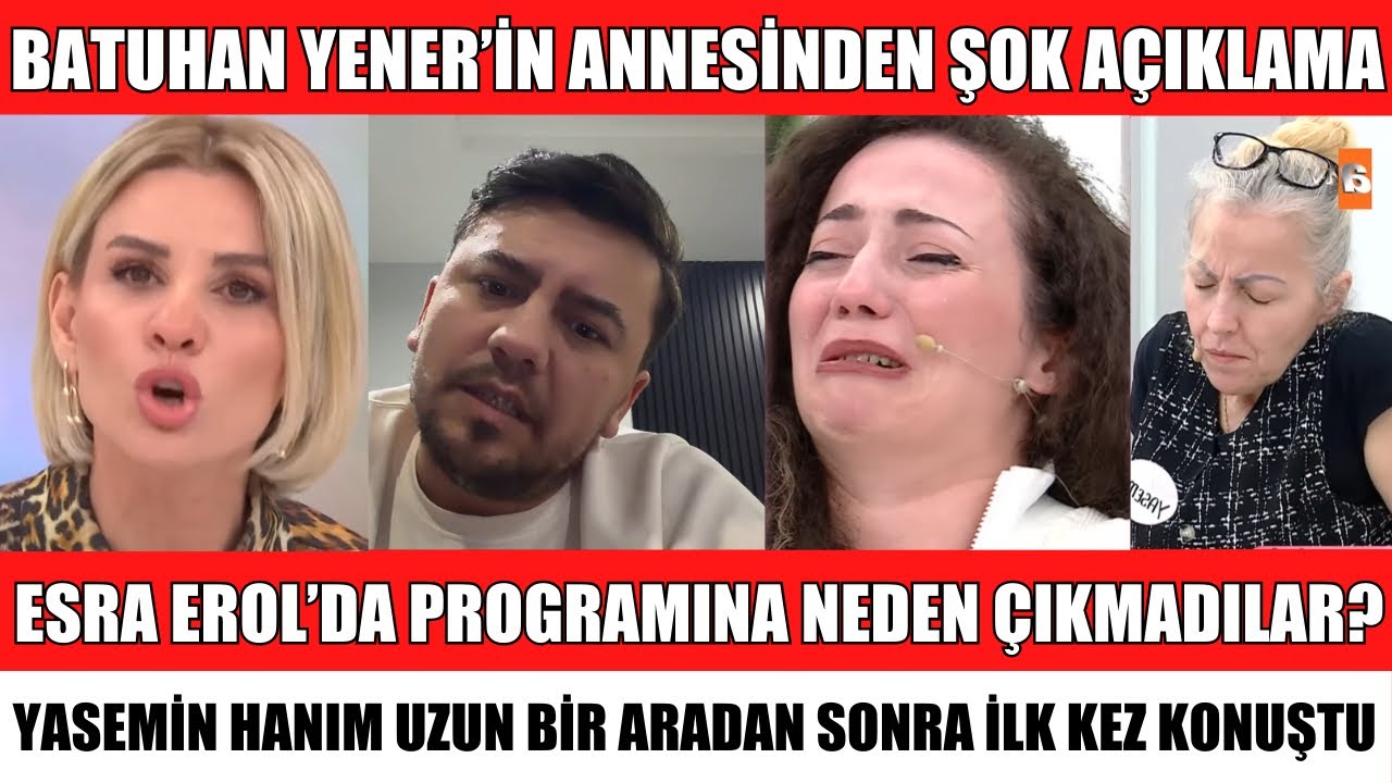 ESRA EROL’DA BATUHAN YENER’İN ANNESİ YASEMİN HANIM UZUN BİR ARADAN SONRA İLK KEZ KONUŞTU ŞOK SÖZLER