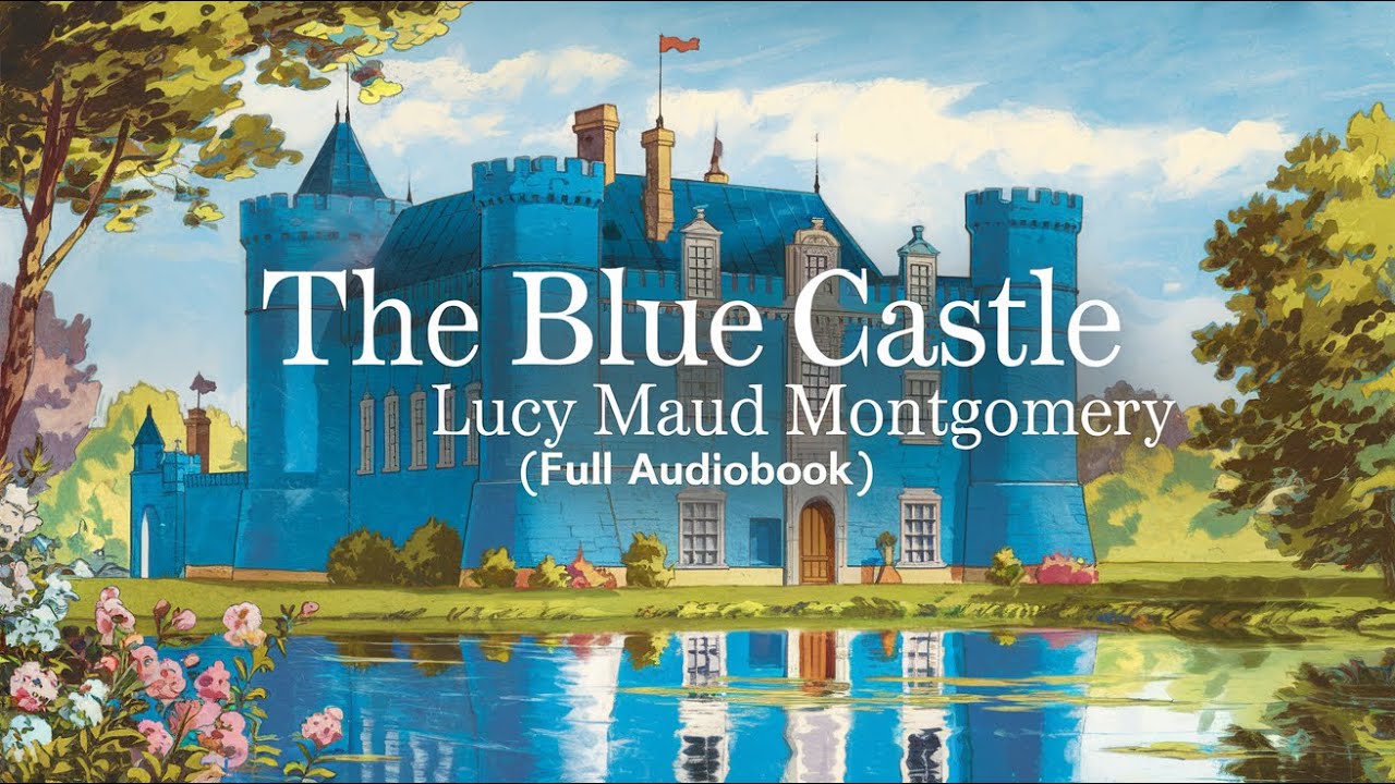 The Blue Castle by Lucy Maud Montgomery (Full Audiobook)