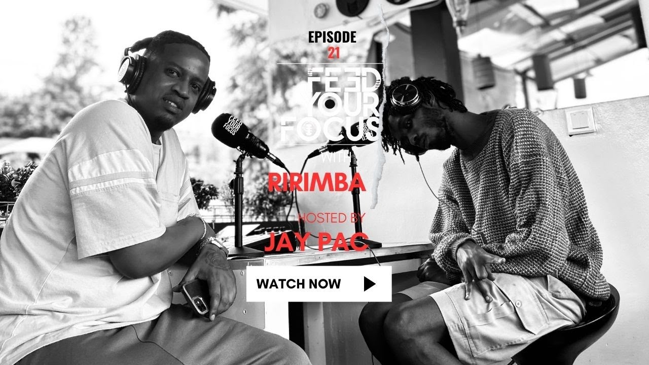 Ririmba - Jay Pac | GABURIRA INTUMBERO YAWE | NITWA RIRIMBA ALBUM | FEED YOUR FOCUS PDCAST Ep 20