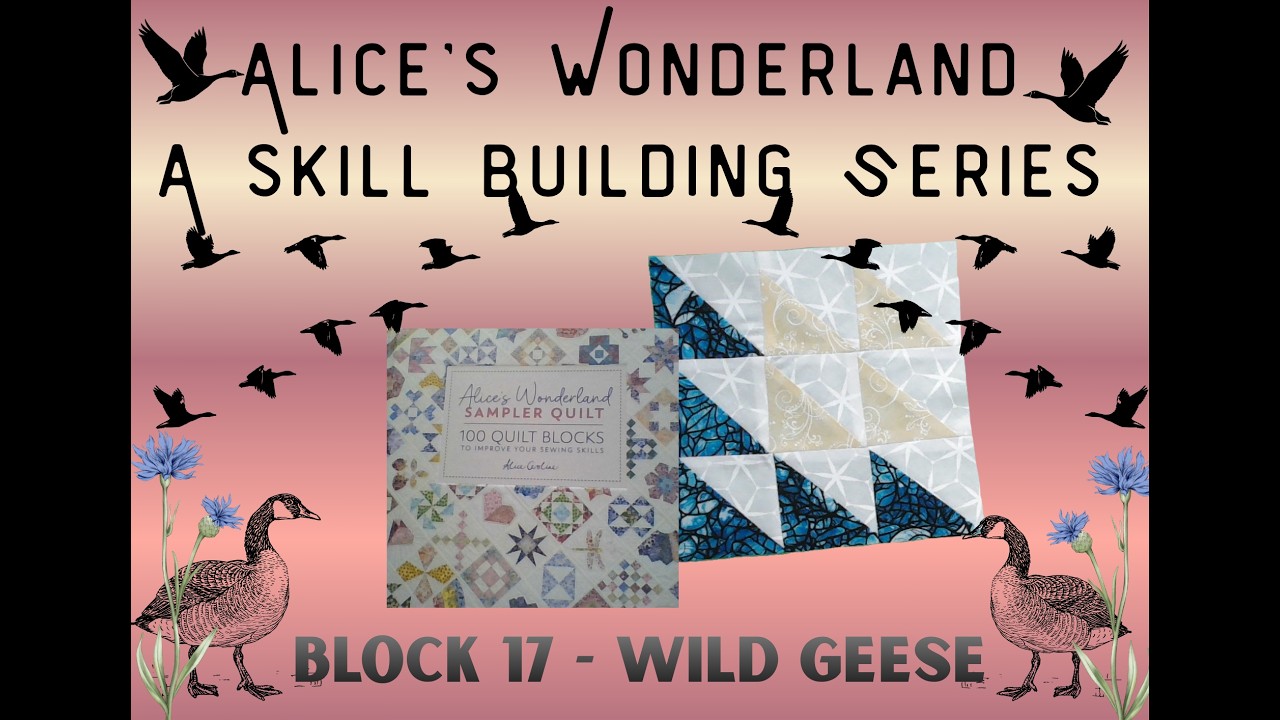 Alice's Wonderland - a skill building series - block 17 - Wild Geese