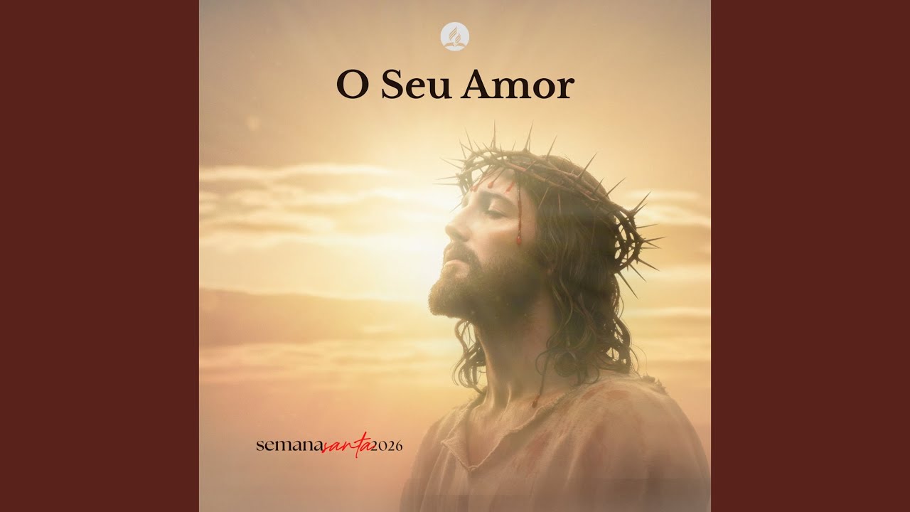 O Seu Amor (Semana Santa 2026)