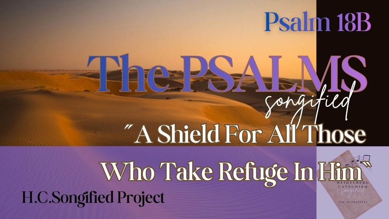Psalm 18B 📜A Shield For All Those Who Take Refuge In Him | The Psalms, Songified (ESV)