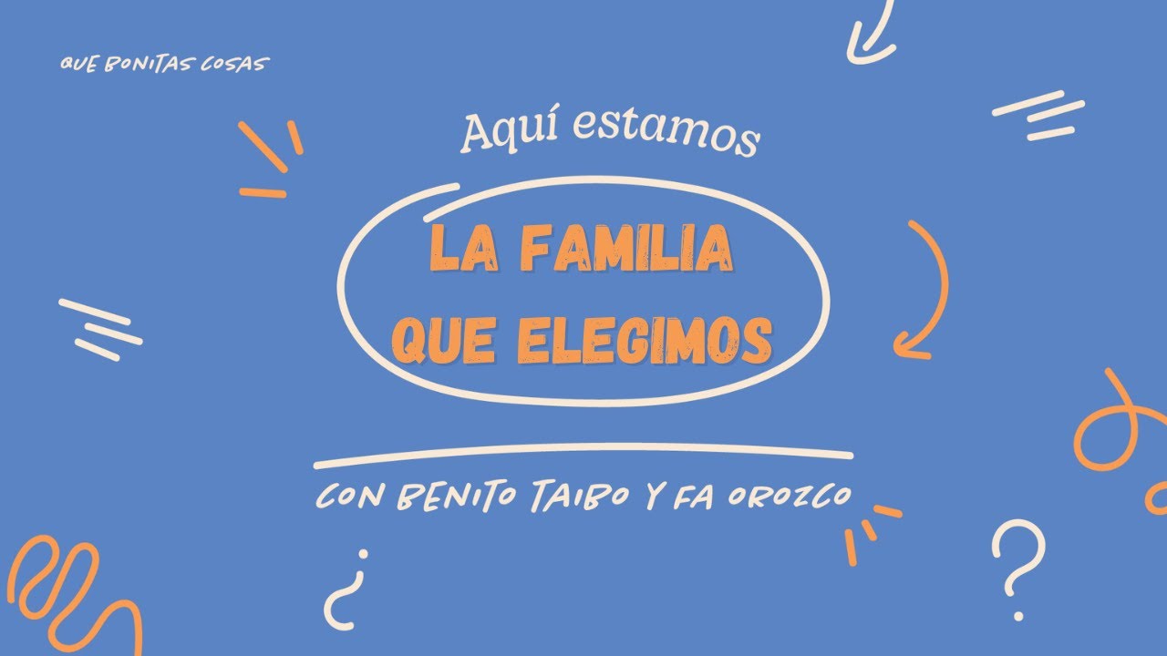 La Familia que Elegimos | Aquí Estamos (con Benito Taibo y Fa Orozco) T1E1
