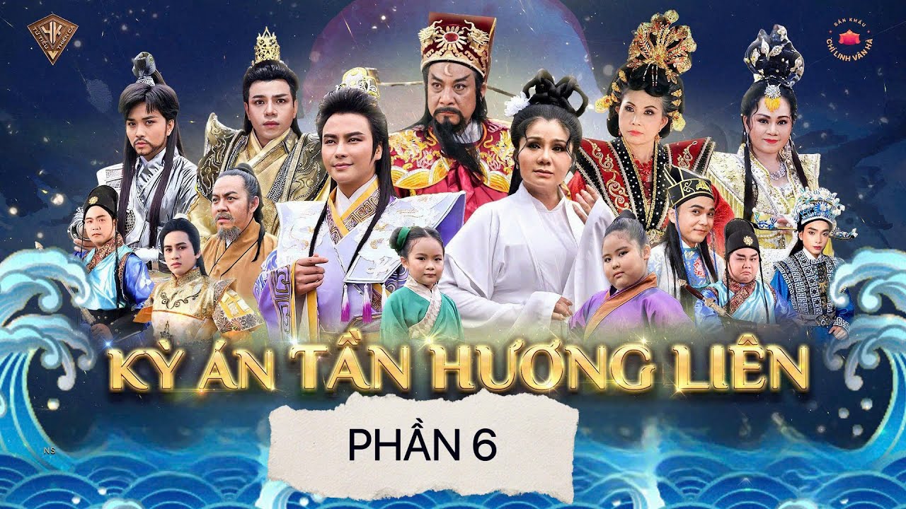 VỞ TUỒNG KỲ ÁN TẦN HƯƠNG LIÊN PHẦN 6 - copyright by Tu Tieu Thien Ca