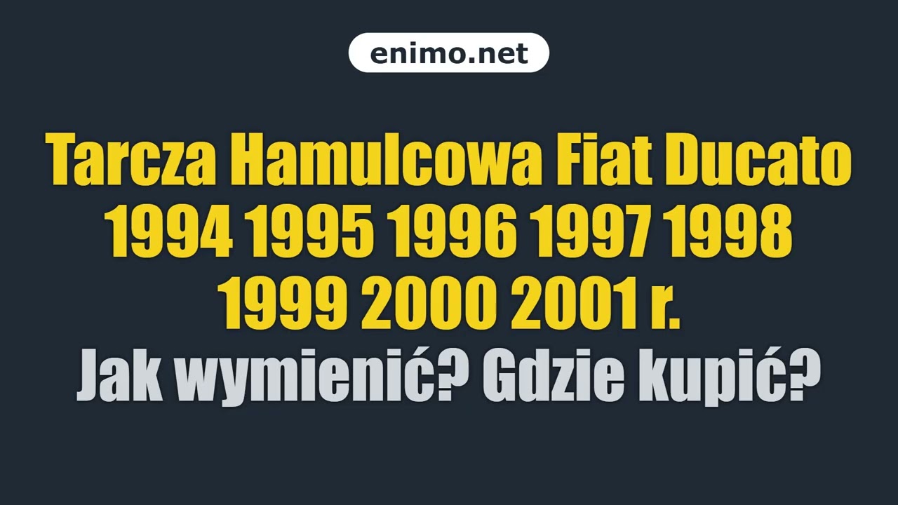 Tarcza Hamulcowa Fiat Ducato 1994 1995 1996 1997 1998 1999 2000 2001 r. Jak wymienić? Gdzie kupić?