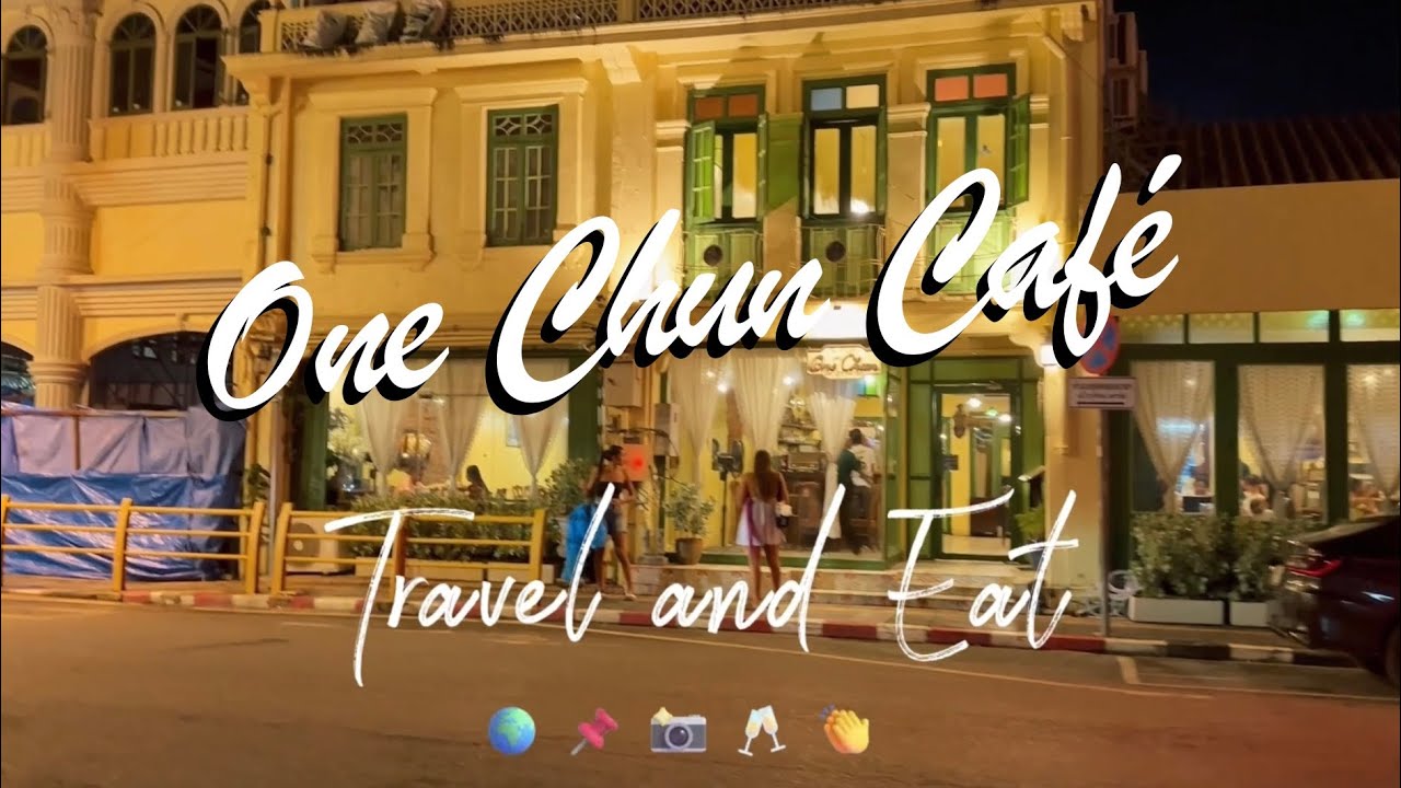 One Chun Caf&eacute; Phuket &ndash; Must-Try Southern Thai Dishes!