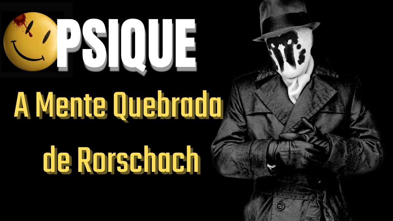 Rorschach Explicado: A Psicologia do Personagem em Watchmen