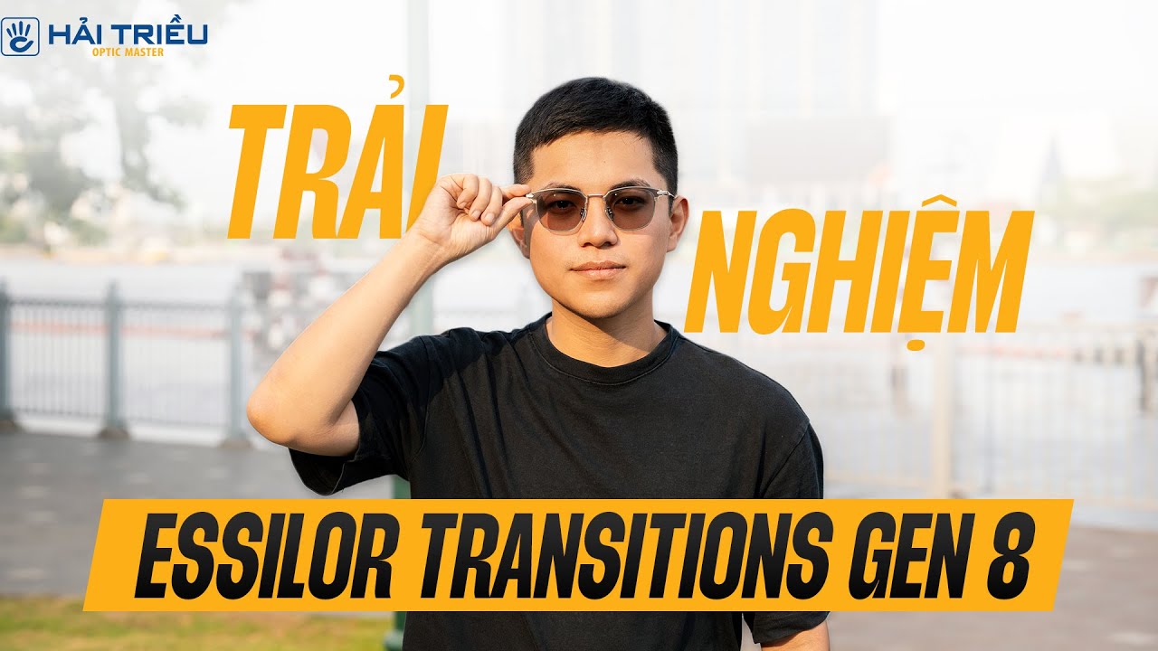 Review tròng kính cận đổi màu Essilor Transitions Gen 8 | Đánh giá chi tiết ưu nhược điểm
