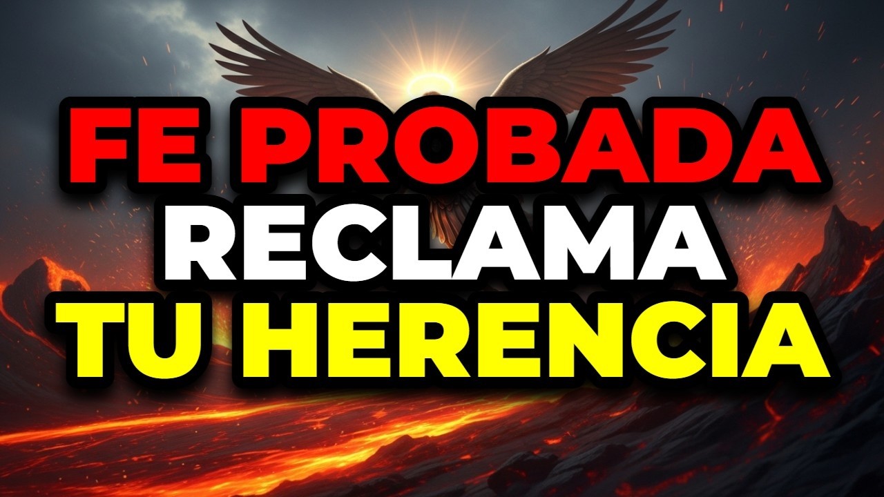 ELEGIDO DE DIOS, TU FE HA SIDO PROBADA Y AHORA ES MOMENTO DE RECLAMAR TU HERENCIA DIVINA.
