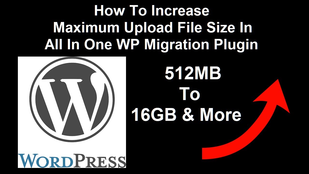 Increase Maximum Upload File Size in All in One WP Migration &ndash; WordPress Tutoria