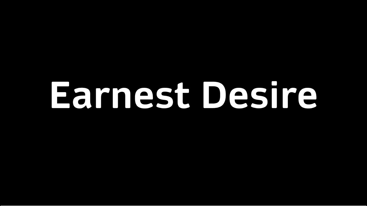 Earnest Desire