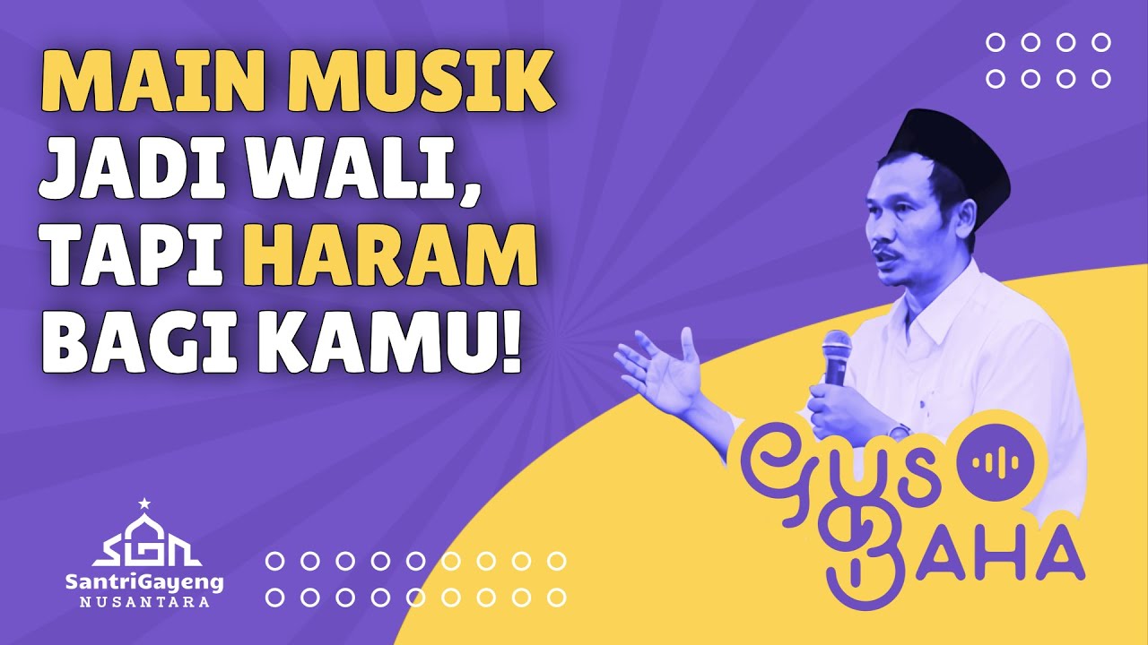 Gus Baha: Main Musik Jadi Wali, Tapi bagi Kamu Haram!