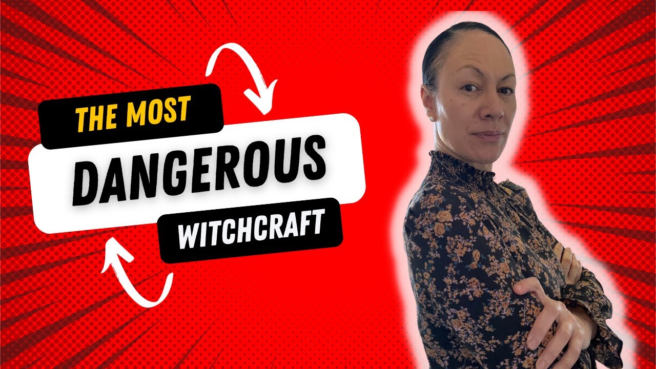 The Most Dangerous Witchcraft