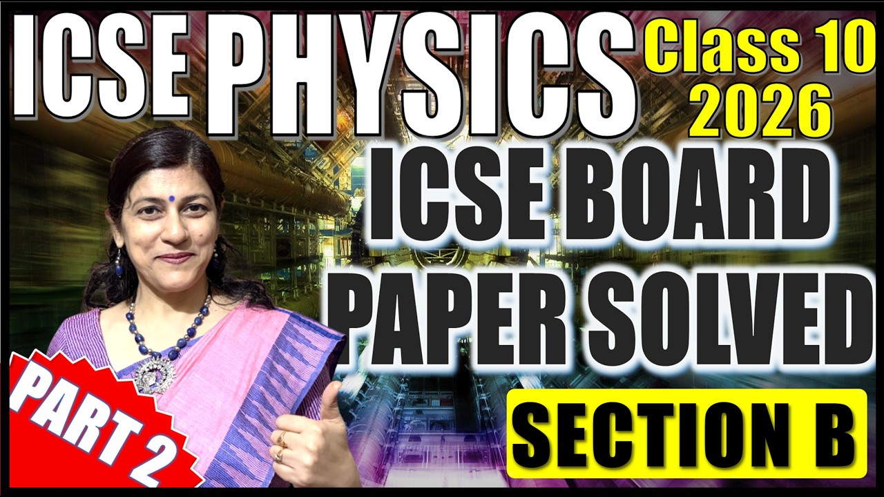 SOLVED ICSE PHYSICS BOARD PAPER | ICSE CLASS 10 | SECTION B | PART 2