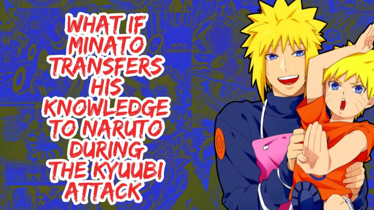 What if Minato Transfers His Knowledge to Naruto During The Kyuubi Attack | Part 1