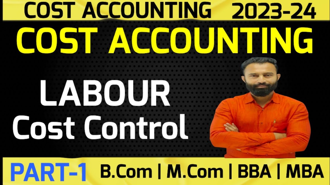 Labour Cost Control | Cost Accounting | B.Com 2nd Year | Part-1| Semester-4 | Dey's Commerce | 2024