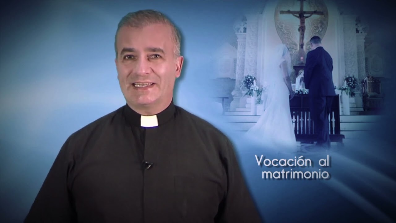 Vocación al Matrimonio - Padre Ángel Espinosa