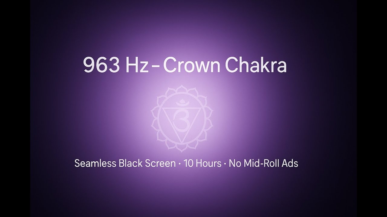 963 Hz Crown Chakra Frequency (10 Hours) &ndash; Black Screen &bull; Higher Consciousness Tone
